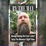 Always Ready But Ever Later • Seize the Moment Right Now (BTW006)