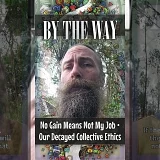 No Gain Means Not My Job • Our Decayed Collective Ethics (BTW007)