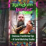 Chainsaw Transformer Ops × At Serial Workshop Studios (RB006)