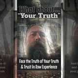 What About Your Truth: Face the Truth of Your Truth & Trust in Raw Experience (WA004)