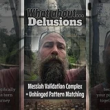 What About Delusions: Messiah Validation Complex + Unhinged Pattern Matching (WA005)