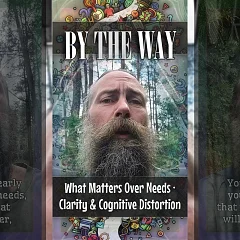 What Matters Over Needs · Clarity & Cognitive Distortion (BTW002)