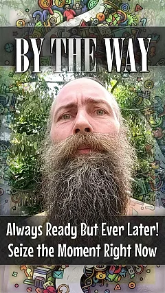 Always Ready But Ever Later • Seize the Moment Right Now (BTW006)