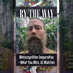 Metacognition Imperative • What You Miss, AI Matches (BTW015)