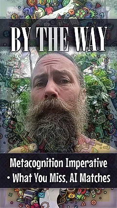 Metacognition Imperative • What You Miss, AI Matches (BTW015)