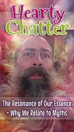 The Resonance of Our Essence • Why We Relate to Myths (HC007)