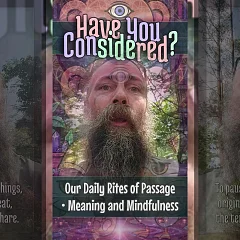 Our Daily Rites of Passage • Meaning and Mindfulness (HYC003)