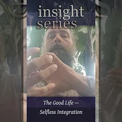 The Good Life — Selfless Integration (I004)