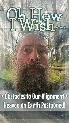 Obstacles to Our Alignment • Heaven on Earth Postponed! (OW008)
