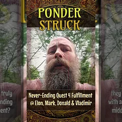 Never-Ending Quest for Fulfillment @ Elon, Mark, Donald & Vladimir (PS003)