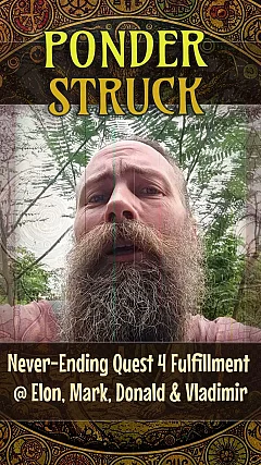 Never-Ending Quest for Fulfillment @ Elon, Mark, Donald & Vladimir (PS003)