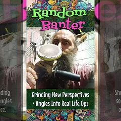 Grinding New Perspectives • Angles Into Real Life Ops (RB002)