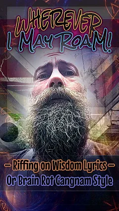 Riffing on Wisdom Lyrics — Or Brain Rot Gangnam Style (WIR002)