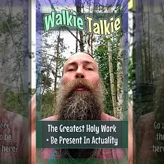 The Greatest Holy Work — Be Present In Actuality (WT001)