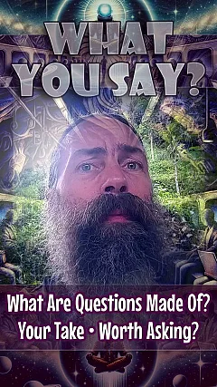 What Are Questions Made Of? Your Take • Worth Asking? (WYS001)