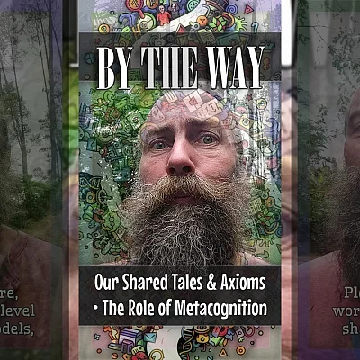 Our Shared Tales & Axioms • The Role of Metacognition (BTW016)