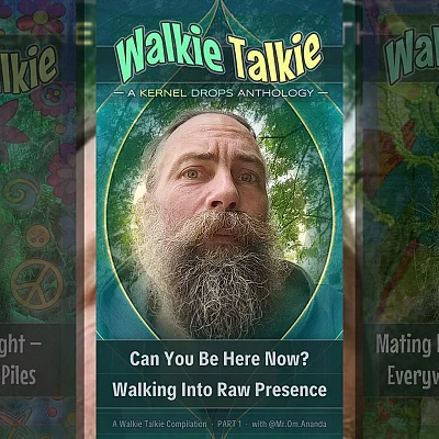 Can You Be Here Now? Walking Into Raw Presence | Walkie Talkie (KDWT01)