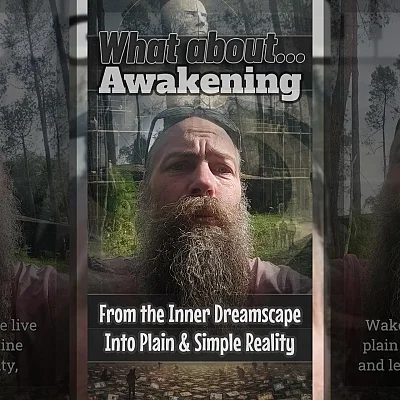 What About Awakening: From the Inner Dreamscape Into Plain and Simple Reality (WA003)