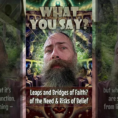 Leaps and Bridges of Faith? of the Need & Risks of Belief (WYS005)